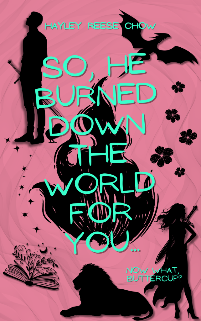So He Burned Down the World For You