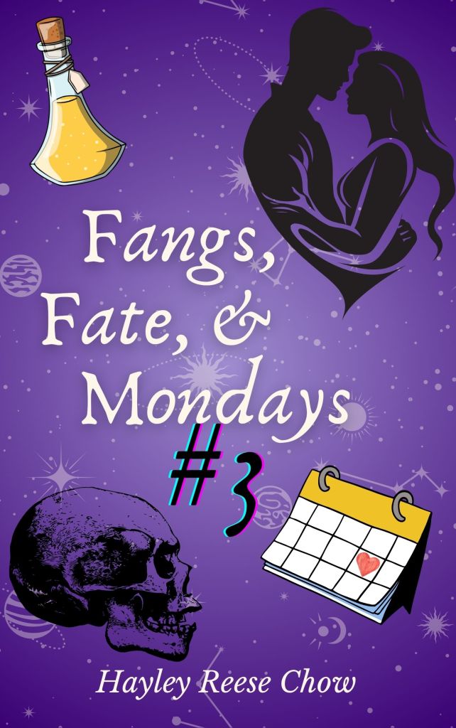 Fangs, Fate, & Mondays Book 3 (Title TBD)